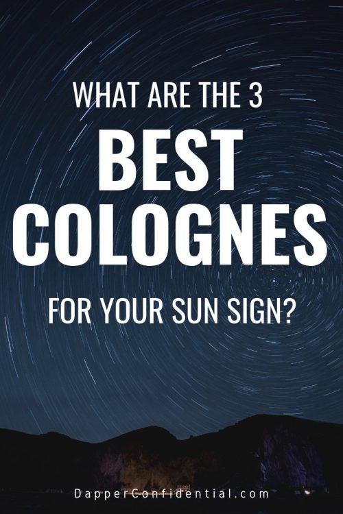 Best Cologne by Astrological Zodiac Sign Best Cologne by Astrological Zodiac Sign