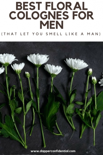 Smell Like a Man With These Best Floral Colognes for Men Best Floral Colognes for Men
