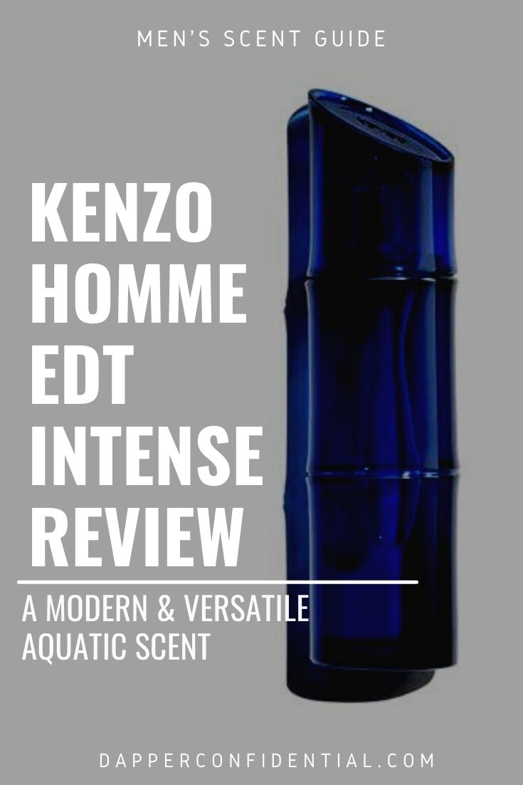 Kenzo Homme EDT Intense Review: A Modern & Versatile Aquatic Scent Kenzo Homme EDT Intense